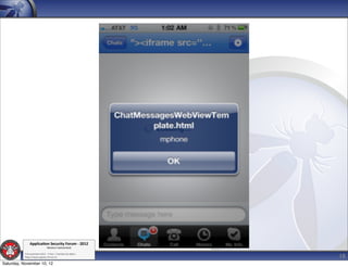 Applica'on*Security*Forum*3*2012*
                               Western'Switzerland'
           '

                                                             18
           708'novembre'2012'0'Y0Parc'/'Yverdon0les0Bains'
           h?ps://www.appsec0forum.ch'

Saturday, November 10, 12
 