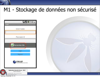 M1 - Stockage de données non sécurisé




               Applica'on*Security*Forum*3*2012*
                               Western'Switzerland'
           '

                                                             8
           708'novembre'2012'0'Y0Parc'/'Yverdon0les0Bains'
           h?ps://www.appsec0forum.ch'

Saturday, November 10, 12
 