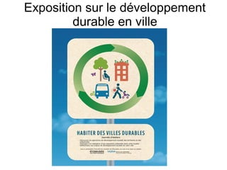 Exposition sur le développement
         durable en ville
 