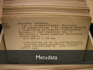 Metadata
 