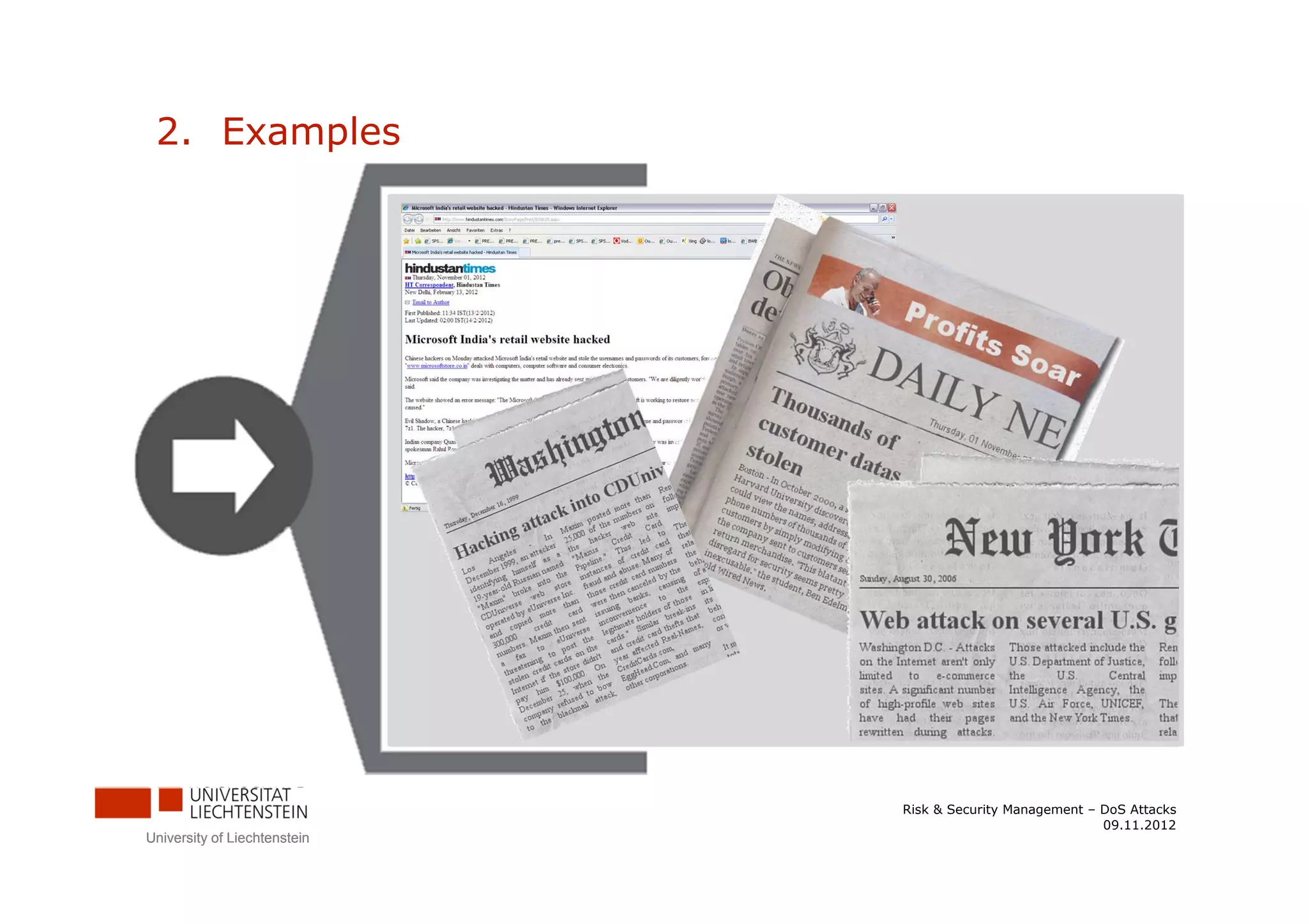 2. Examples




                              Risk & Security Management – DoS Attacks
                                                           09.11.2012
University of Liechtenstein
 