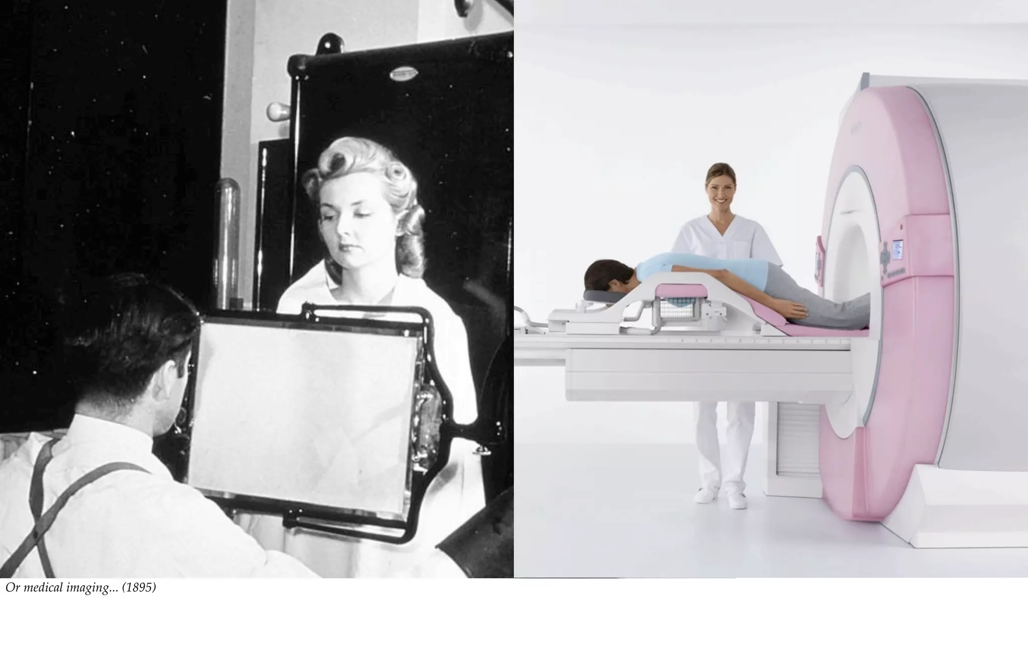 Or medical imaging... (1895)
 