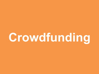 Crowdfunding
 