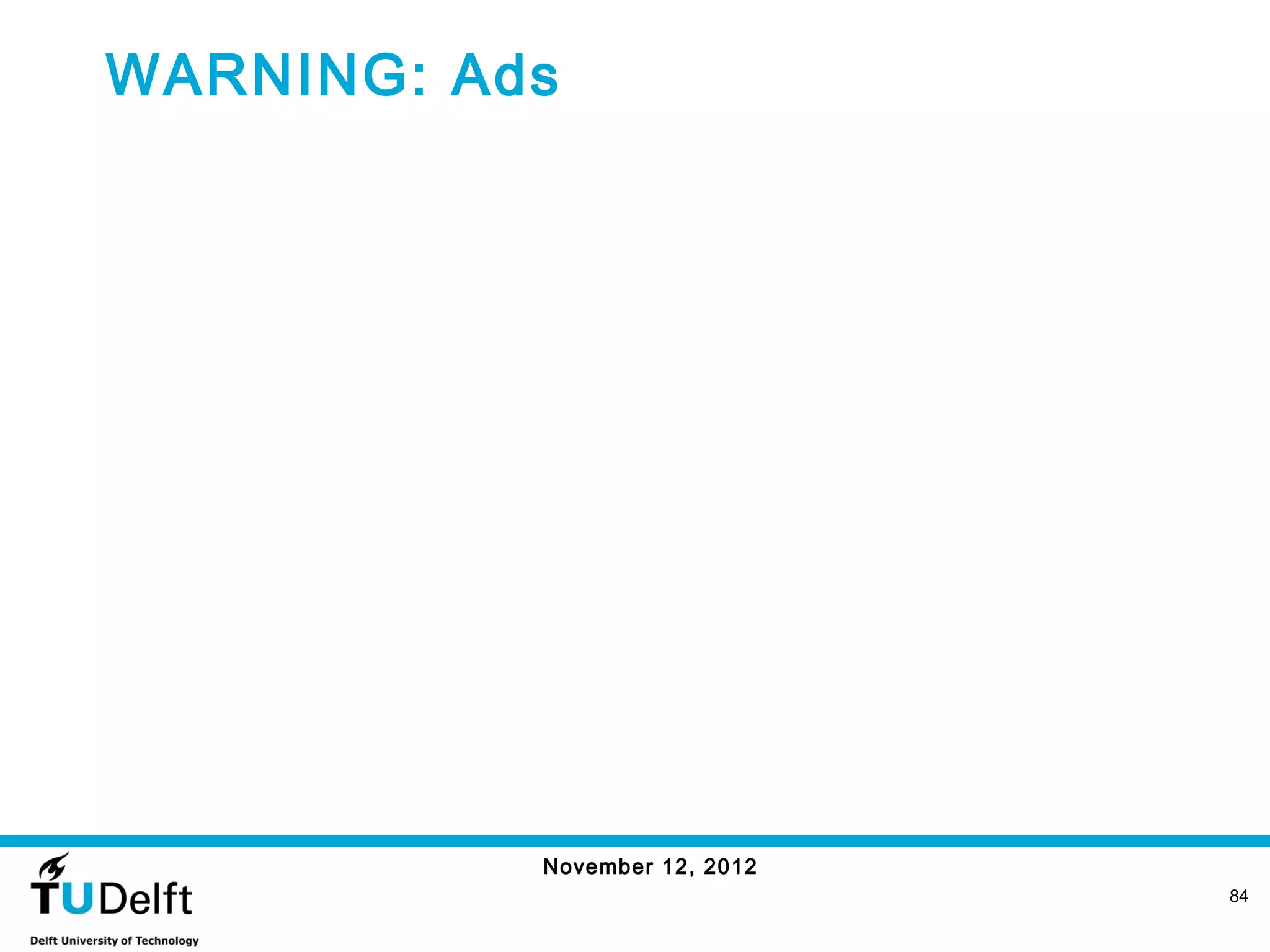WARNING: Ads




           November 12, 2012
                               84
 