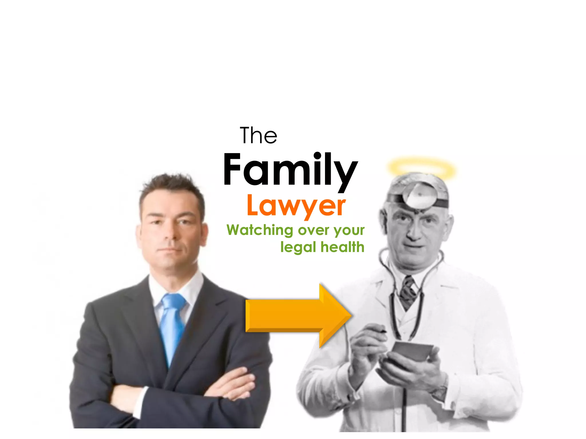 The
Family
  Lawyer
Watching over your
       legal health
 
