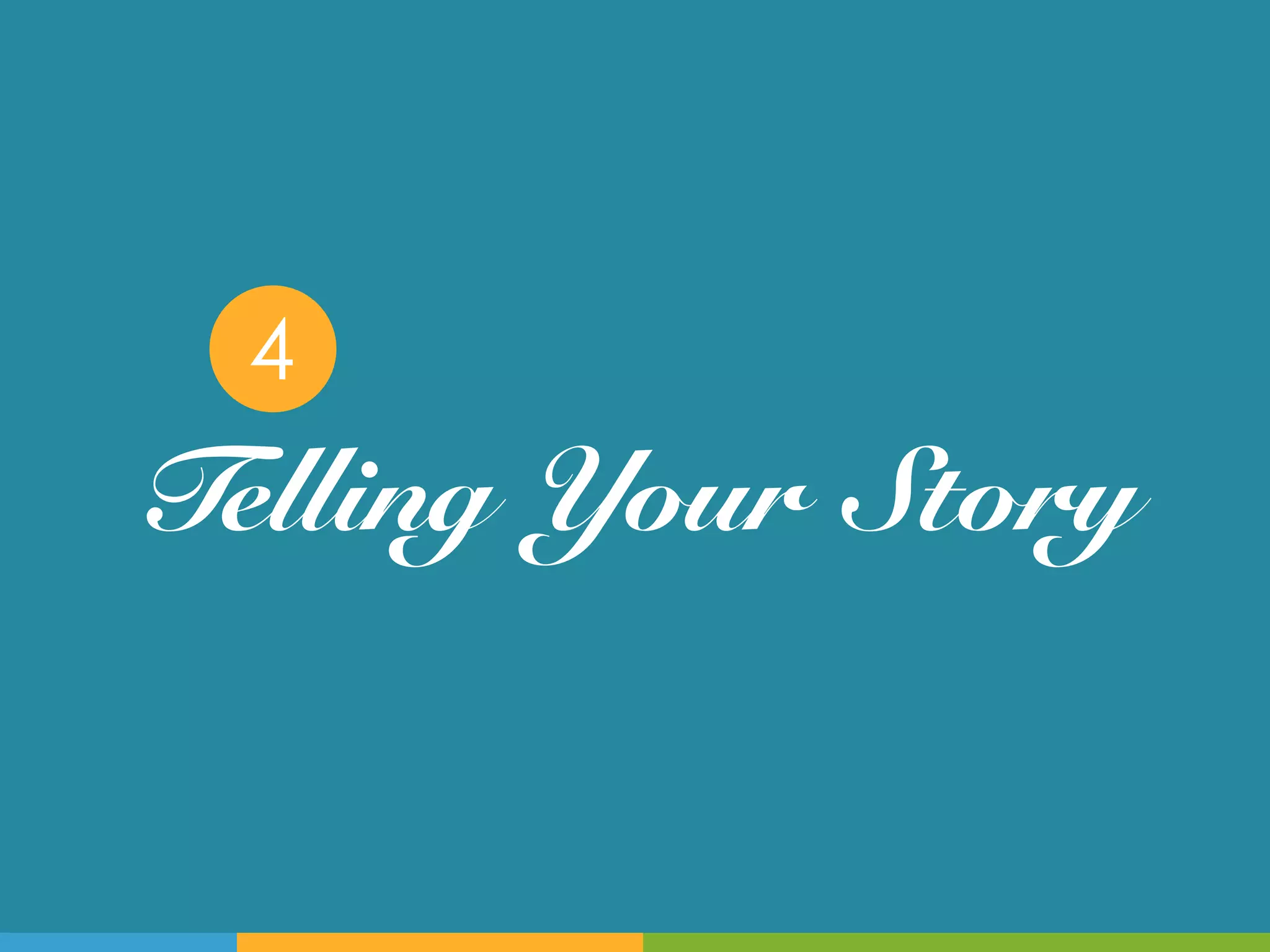 4
Telling Your Story!
 