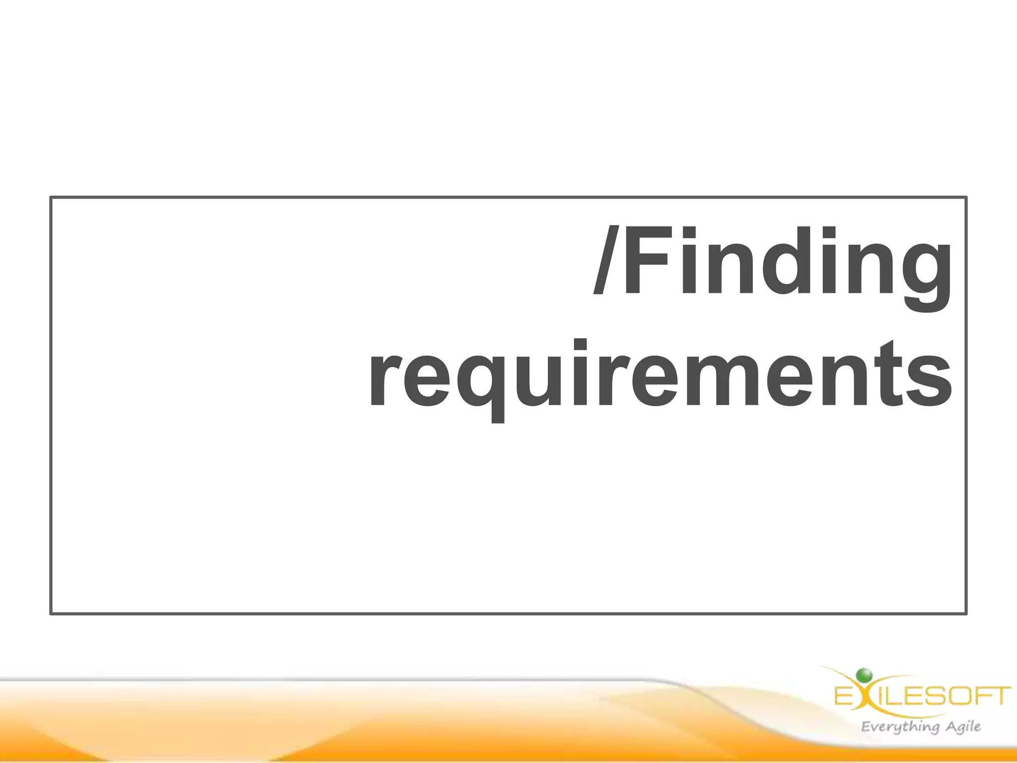 /Finding
requirements
 