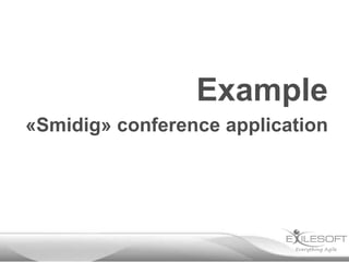 Example
«Smidig» conference application
 