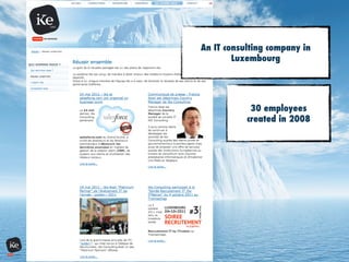 An IT consulting company in
Luxembourg
30 employees
created in 2008
 