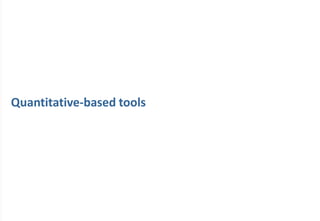 Quantitative-based tools
 
