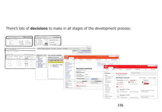 Design process

There‟s lots of decisions to make in all stages of the development process:




                                                                  236
 