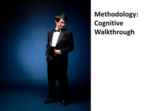 Methodology:
Cognitive
Walkthrough
 