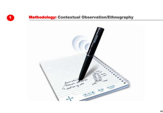1   Methodology: Contextual Observation/Ethnography




                                                      48
 