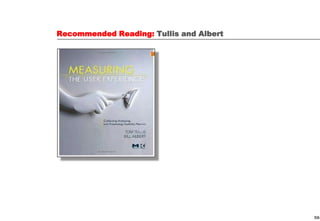 Recommended Reading: Tullis and Albert




                                         56
 