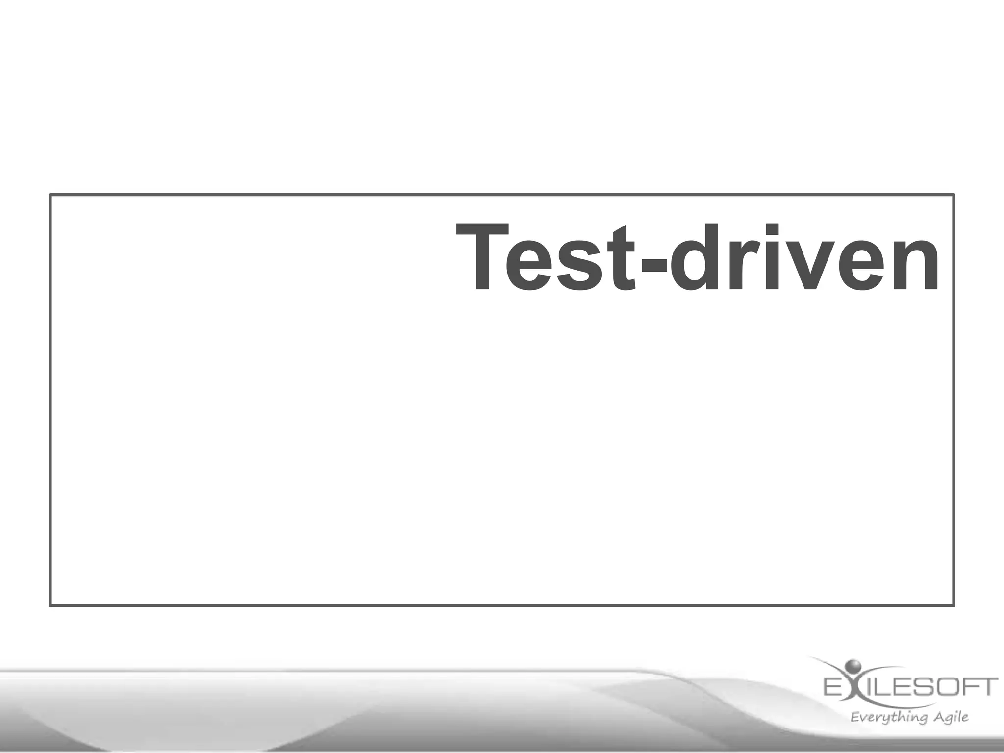 Test-driven
 