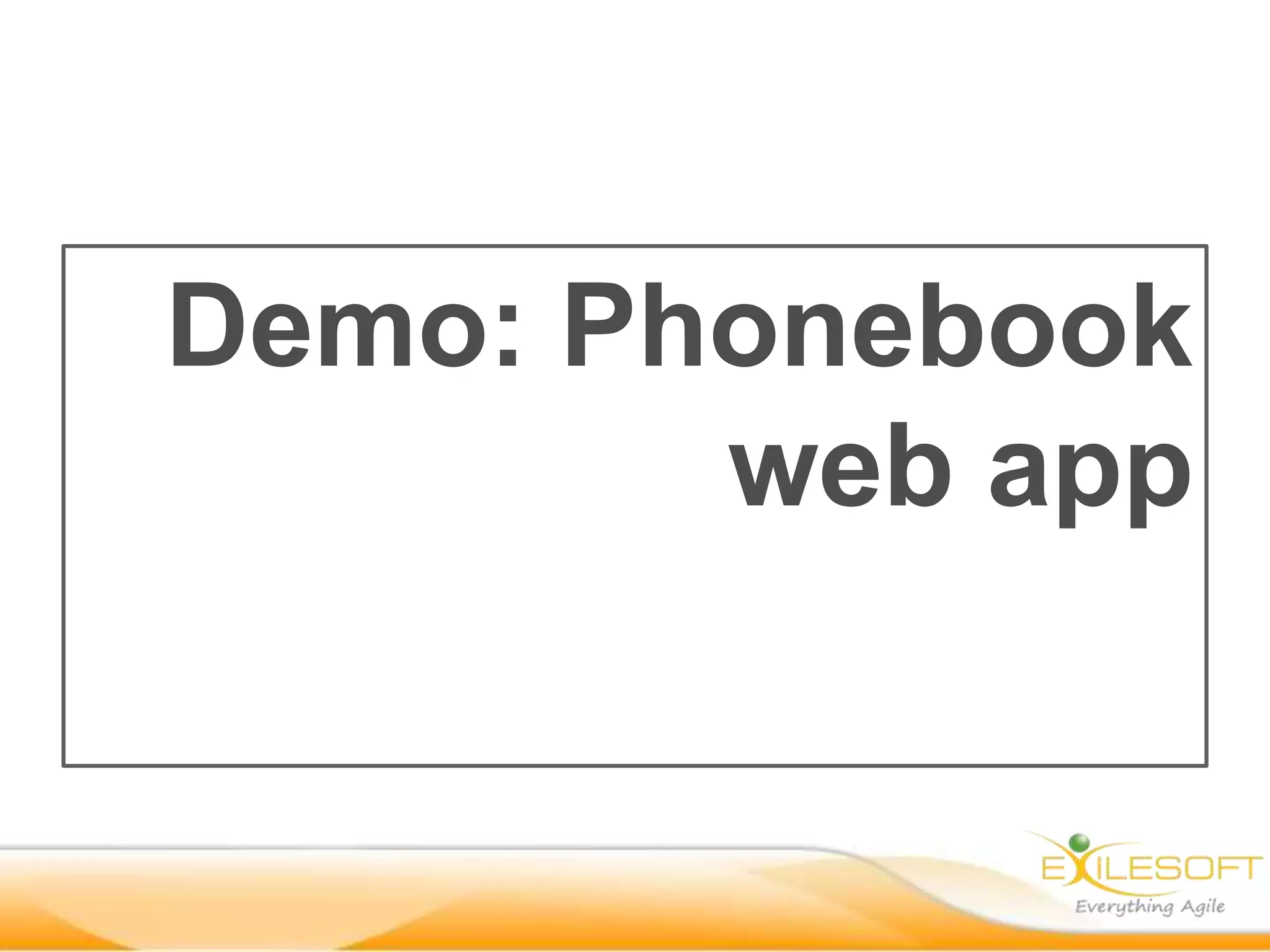 Demo: Phonebook
        web app
 