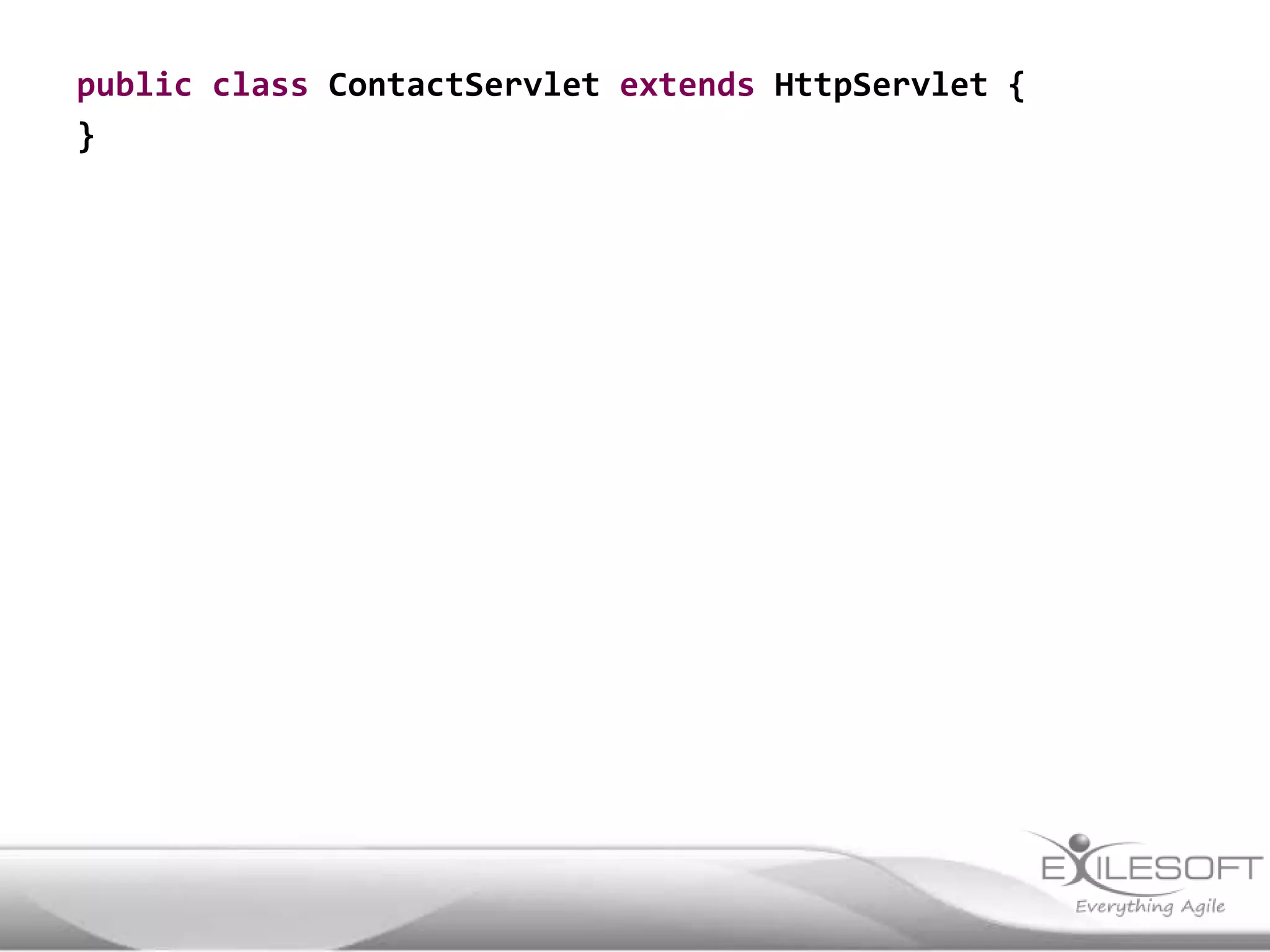 public class ContactServlet extends HttpServlet {
}
 