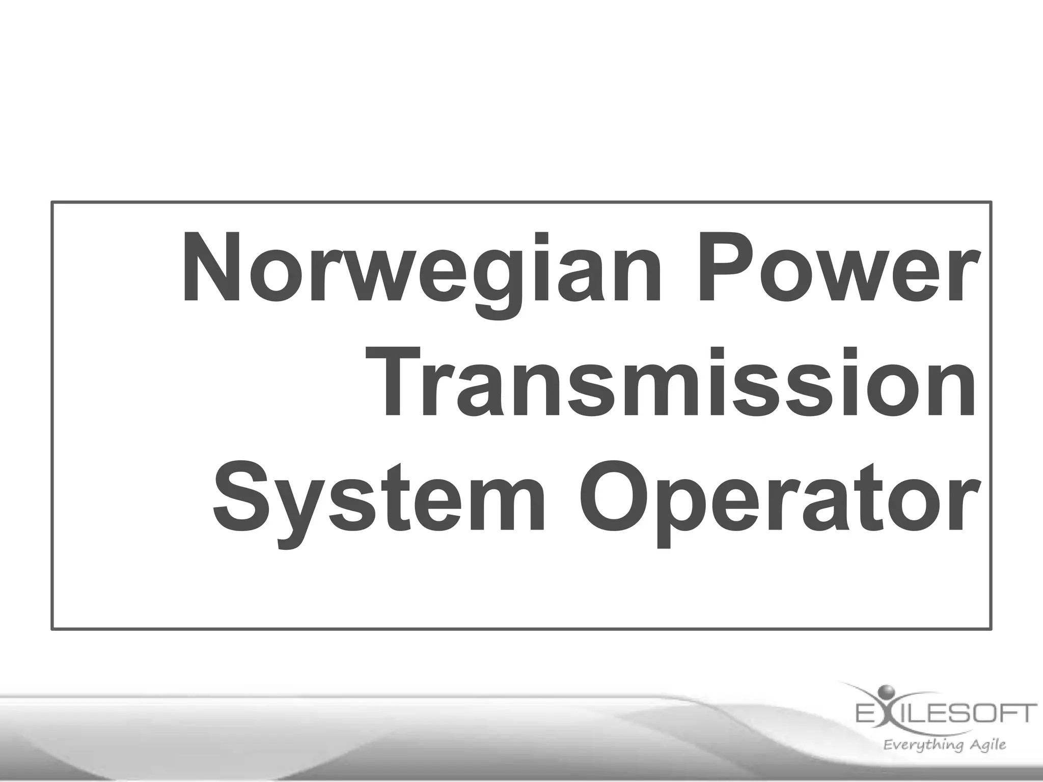Norwegian Power
   Transmission
System Operator
 