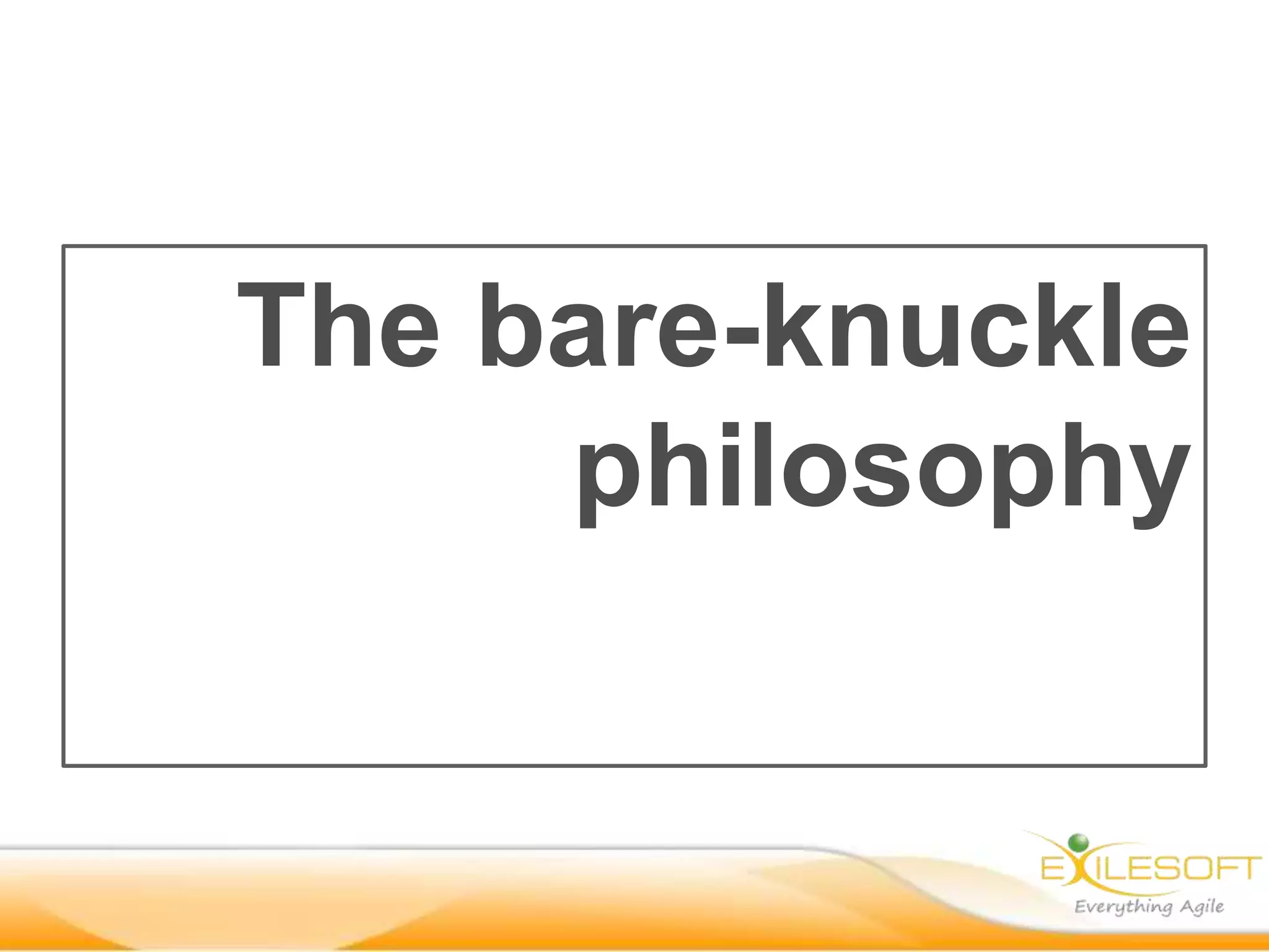 The bare-knuckle
     philosophy
 