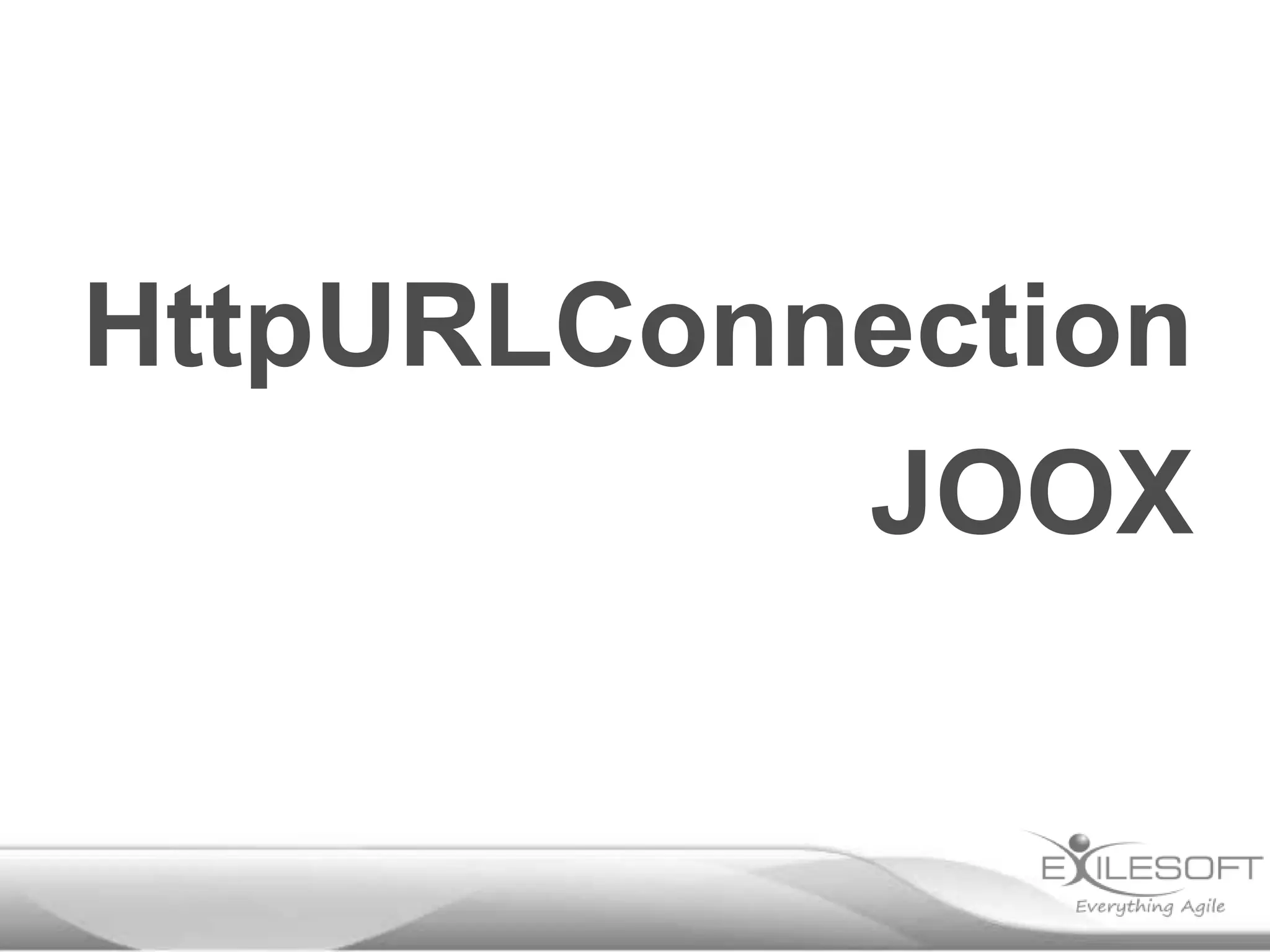 HttpURLConnection
           JOOX
 