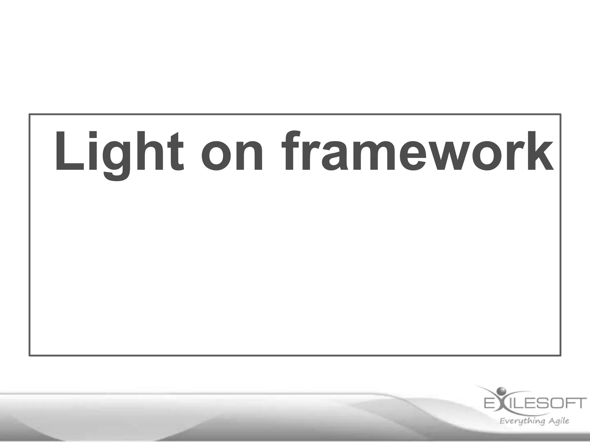 Light on framework
 
