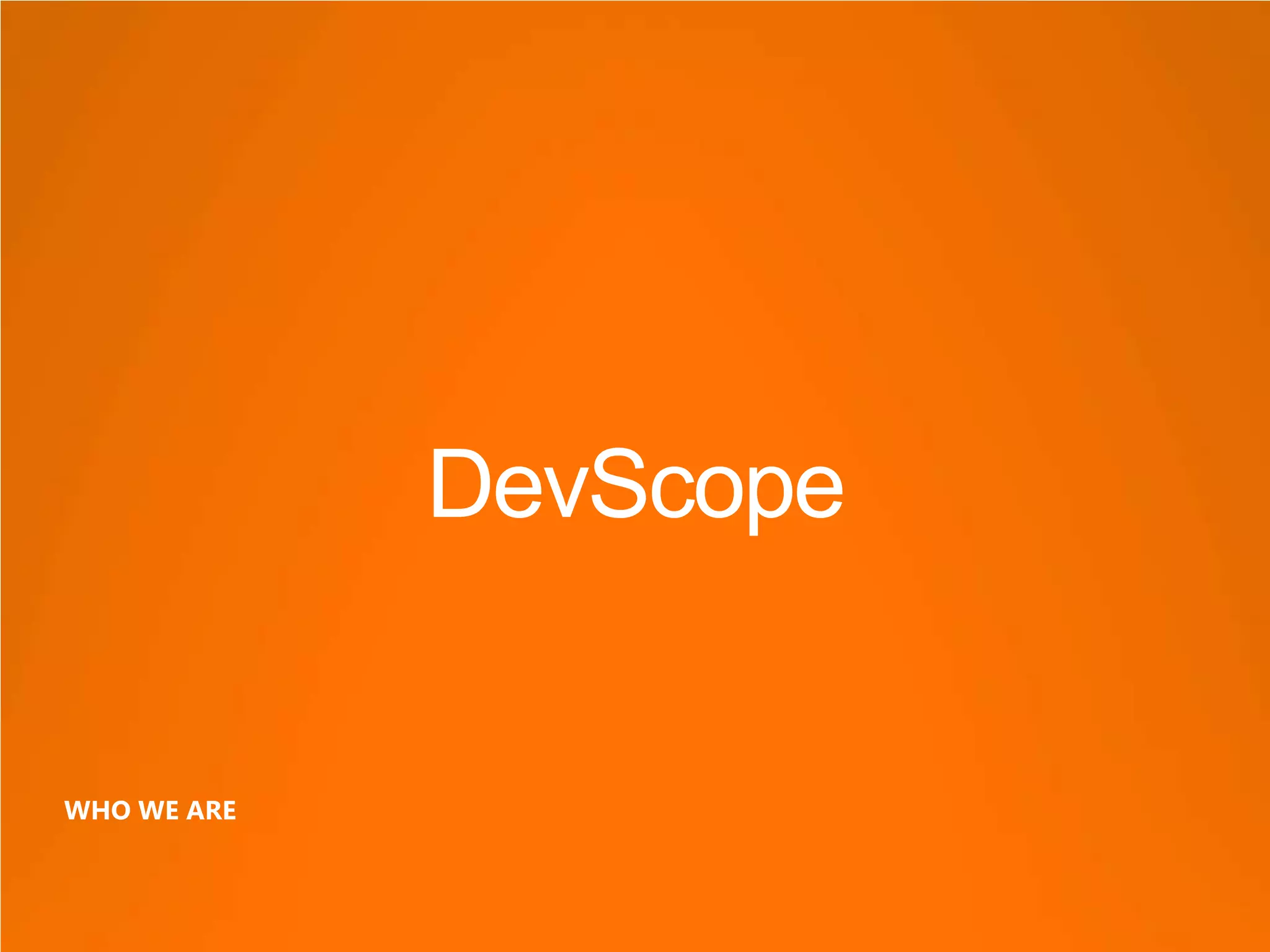 DevScope


WHO WE ARE
 