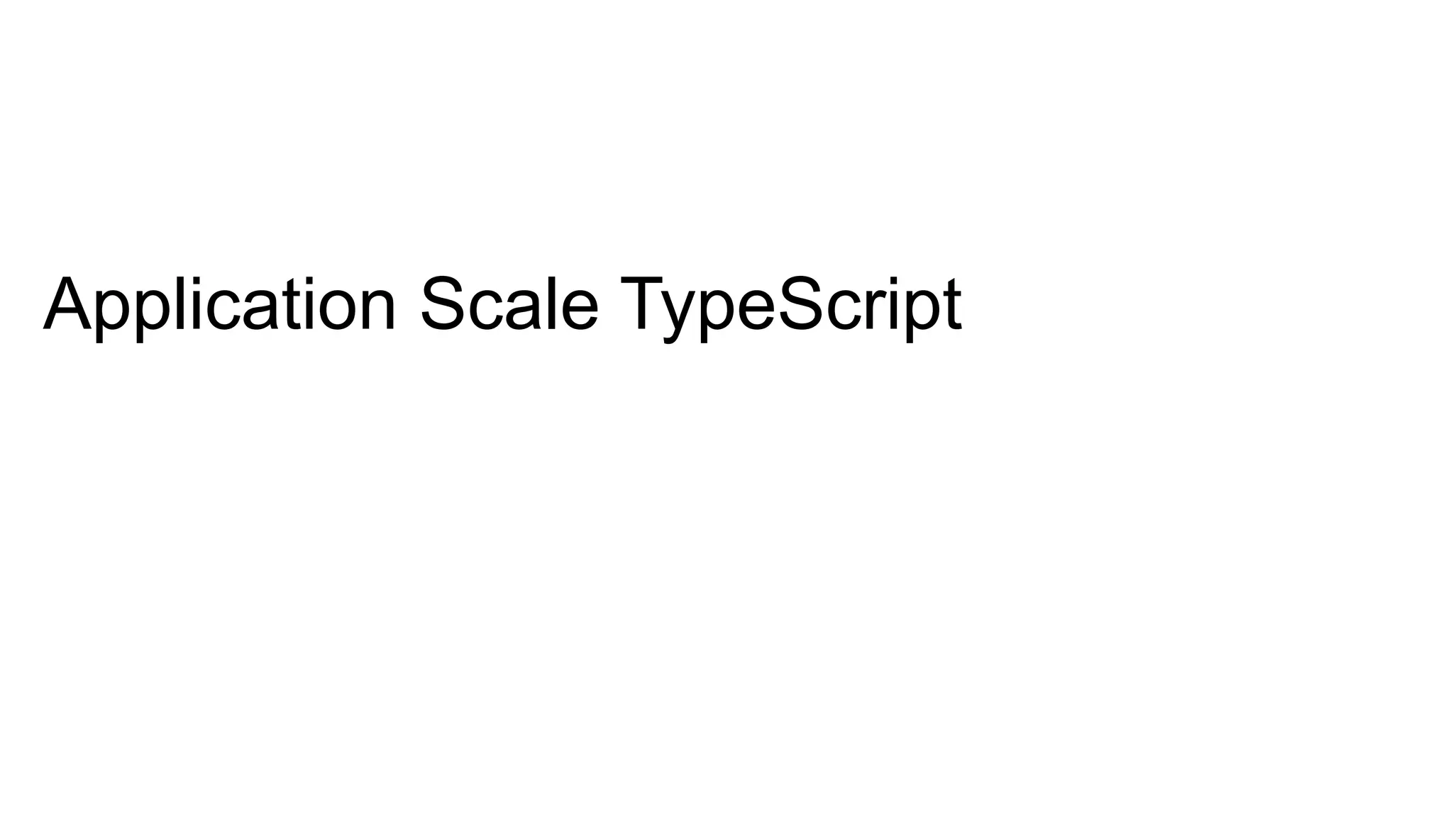Application Scale TypeScript
 