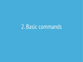 2. Basic commands

 