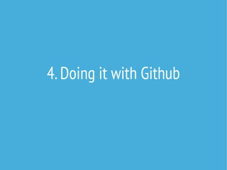 4. Doing it with Github

 