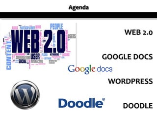 WEB 2.0


GOOGLE DOCS


 WORDPRESS


    DOODLE
 