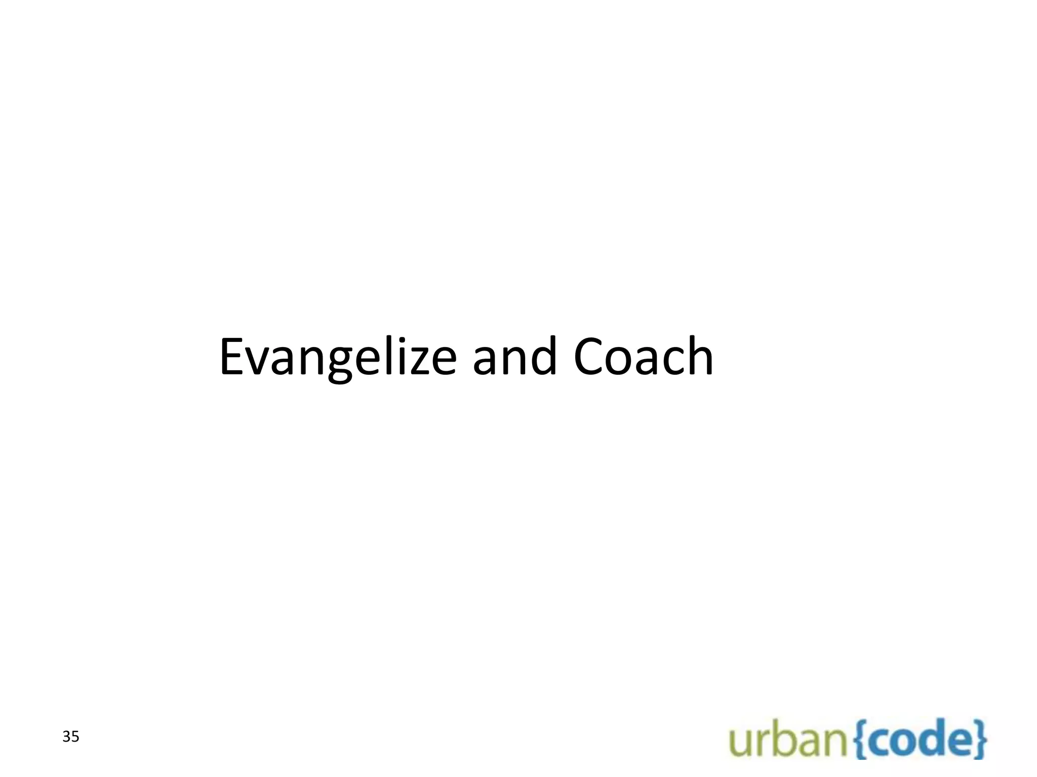 Evangelize and Coach




35
 