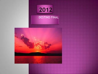 2012 DESTINO FINAL  