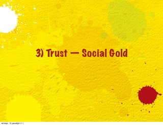 3) Trust — Social Gold




четверг, 15 декабря 11 г.
 