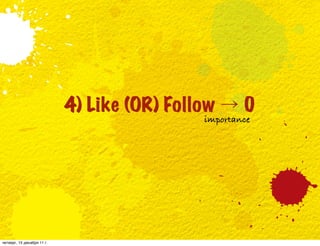 4) Like (OR) Follow      0
                                             importance




четверг, 15 декабря 11 г.
 