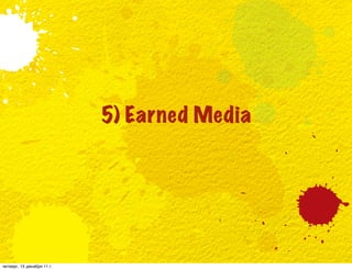 5) Earned Media




четверг, 15 декабря 11 г.
 