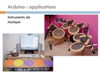 Arduino : applications
Instruments de
musique
 