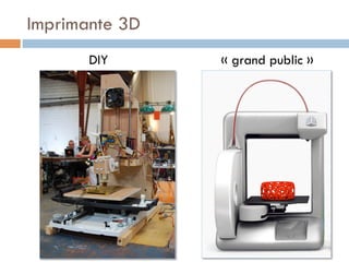Imprimante 3D
       DIY      « grand public »
 