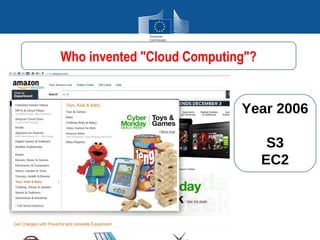 Who invented "Cloud Computing"?


                            Year 2006

                                   S3
                                  EC2
 