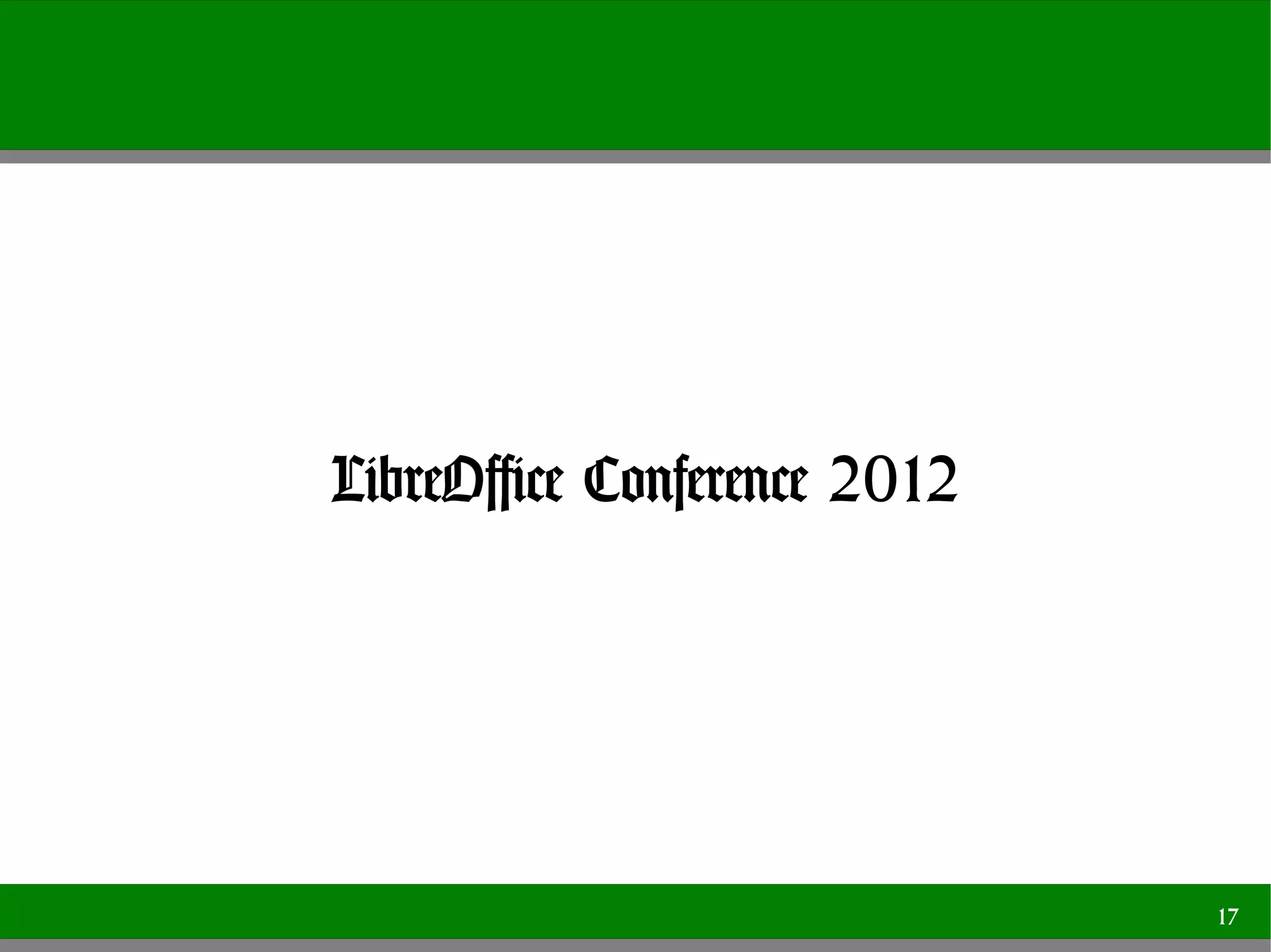 LibreOffice Conference 2012




                              17
 