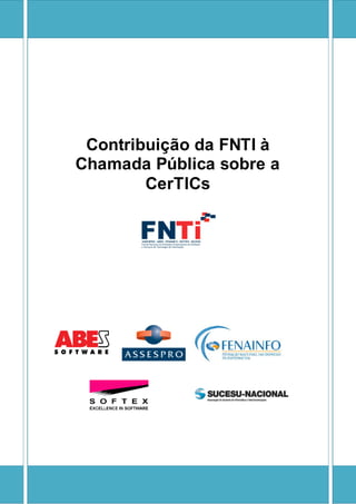 Contribuição da FNTI à
Chamada Pública sobre a
        CerTICs
 