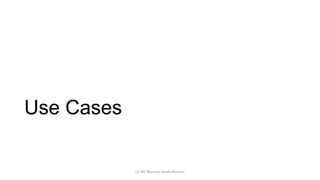 Use Cases

            CC-BY: Maurice Vanderfeesten
 