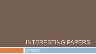 INTERESTING PAPERS
KATRINA
 