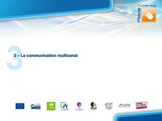 3
3 – La communication multicanal
 