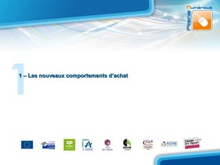 1
1 – Les nouveaux comportements d’achat
 