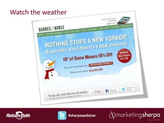 Watch the weather




                    #sherpawebinar
 