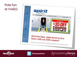 Poke fun
at rival(s)




              #sherpawebinar
 