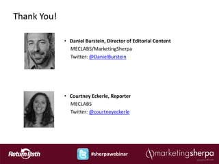 Thank You!

             • Daniel Burstein, Director of Editorial Content
               MECLABS/MarketingSherpa
         ...