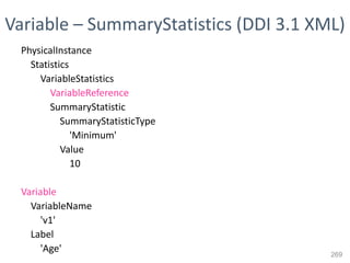 Variable – SummaryStatistics (DDI 3.1 XML)
 PhysicalInstance
   Statistics
     VariableStatistics
        VariableReferen...