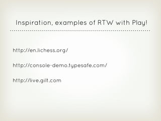 Playframework Realtime Web - Guillaume Bort & Sadek Drobi - December 2012