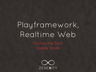 Playframework Realtime Web - Guillaume Bort & Sadek Drobi - December 2012